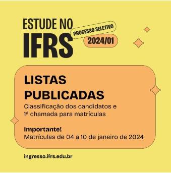 IFRS divulga as listas de classificados e primeira chamada para matrículas do Processo Seletivo 2024/01