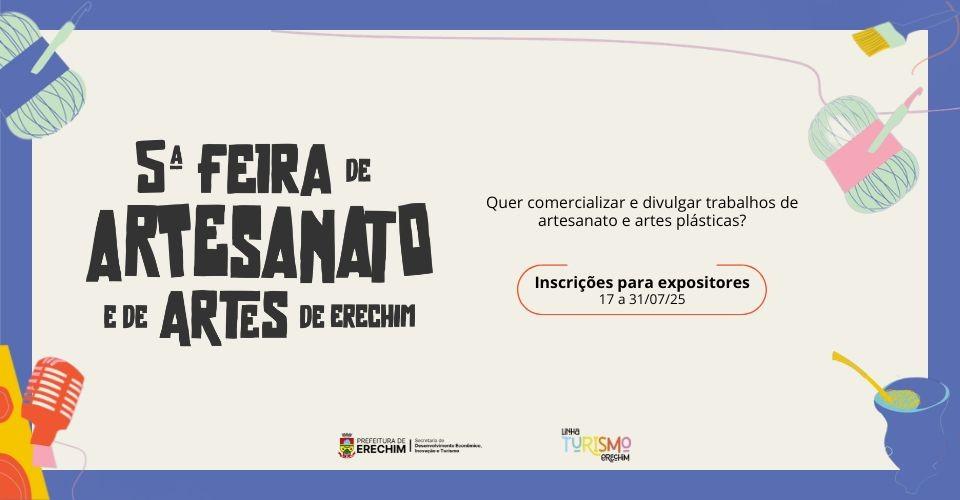 Inscrições abertas para a 5ª Feira de Artesanato e Artes de Erechim